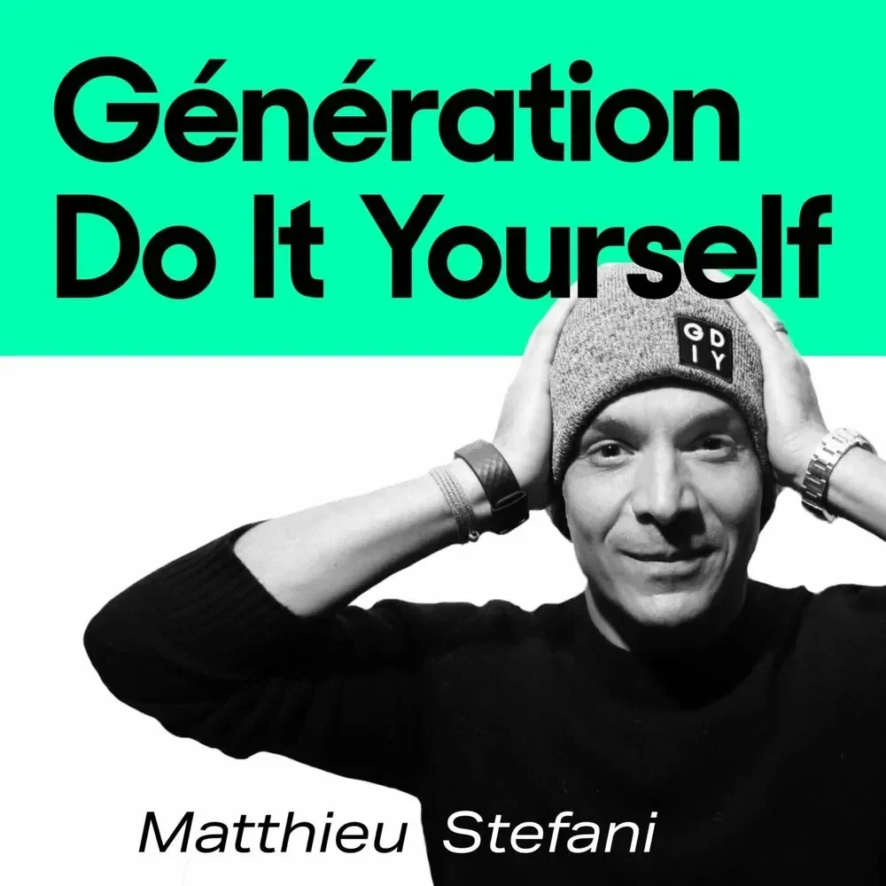 vignette du podcast "génération Do it yourself" par matthieu stefani