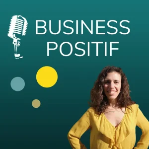 vignette du podcast "Business Positif"